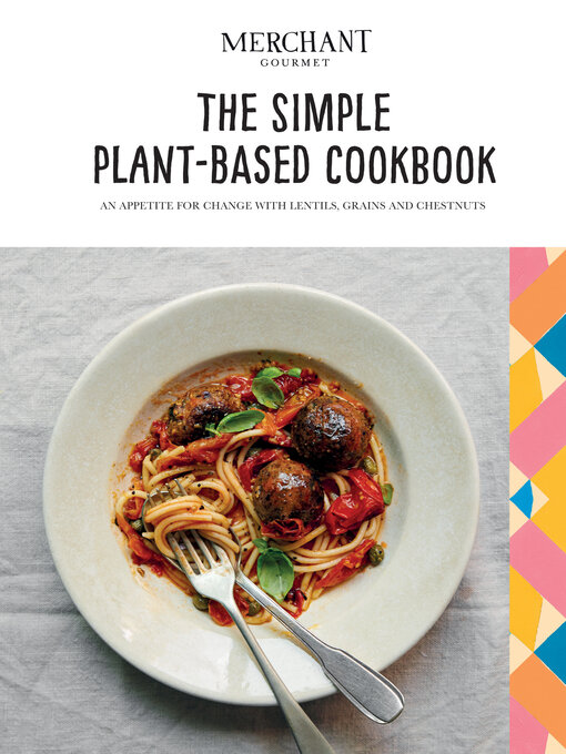 Title details for The Simple Plant-Based Cookbook by Merchant Gourmet - Available